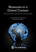 Muzea v globálním kontextu: Národní identita, mezinárodní porozumění - Museums in a Global Context: National Identity, International Understanding