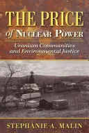 Cena jaderné energie: Uranové komunity a environmentální spravedlnost - The Price of Nuclear Power: Uranium Communities and Environmental Justice