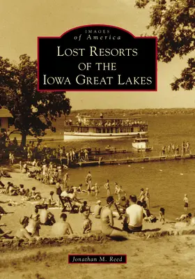Ztracená letoviska Velkých jezer v Iowě - Lost Resorts of the Iowa Great Lakes