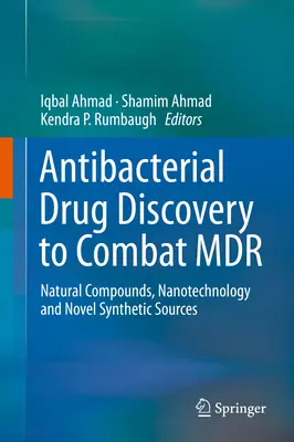 Objevování antibakteriálních léčiv pro boj s MDR: přírodní sloučeniny, nanotechnologie a nové syntetické zdroje - Antibacterial Drug Discovery to Combat MDR: Natural Compounds, Nanotechnology and Novel Synthetic Sources