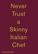 Massimo Bottura: Nikdy nevěř hubenému italskému šéfkuchaři - Massimo Bottura: Never Trust a Skinny Italian Chef