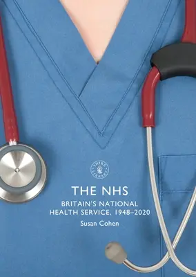 Nhs: Britská národní zdravotní služba v letech 1948-2020 - The Nhs: Britain's National Health Service, 1948-2020