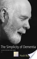 Jednoduchost demence - průvodce pro rodinu a pečovatele - Simplicity of Dementia - A Guide for Family and Carers