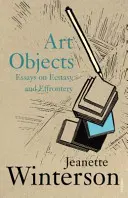 Umělecké předměty - Eseje o extázi a efektnosti - Art Objects - Essays on Ecstasy and Effrontery