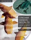 Tajemství origami designu: Matematické metody pro starodávné umění - Origami Design Secrets: Mathematical Methods for an Ancient Art