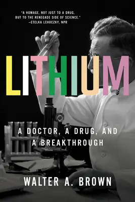 Lithium: Doktor, lék a průlomový objev - Lithium: A Doctor, a Drug, and a Breakthrough