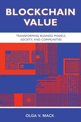 Blockchain Value: a komunitách, a to i v případě, že se jedná o blockchain. - Blockchain Value: Transforming Business Models, Society, and Communities