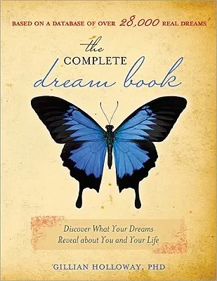 Kompletní kniha snů: Objevte, co vaše sny vypovídají o vás a vašem životě. - The Complete Dream Book: Discover What Your Dreams Reveal about You and Your Life