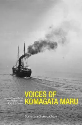 Hlasy z Komagata Maru: Císařský dohled a dělníci z Paňdžábu v Bengálsku - Voices of Komagata Maru: Imperial Surveillance and Workers from Punjab in Bengal