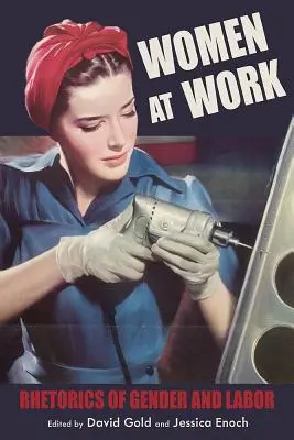 Ženy v práci: Rétorika genderu a práce - Women at Work: Rhetorics of Gender and Labor