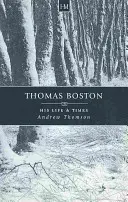 Thomas Boston: Jeho život a doba - Thomas Boston: His Life & Times