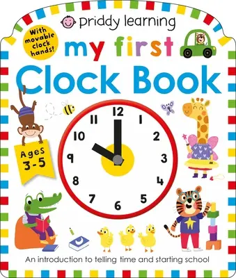 Priddy Learning: Moje první kniha s hodinami: Úvod do určování času a začátku školní docházky - Priddy Learning: My First Clock Book: An Introduction to Telling Time and Starting School