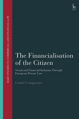 Financializace občana: Sociální a finanční začleňování prostřednictvím evropského soukromého práva - The Financialisation of the Citizen: Social and Financial Inclusion through European Private Law
