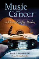 Hudba a rakovina: Recept na uzdravení: Recept na uzdravení - Music and Cancer: A Prescription for Healing: A Prescription for Healing