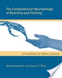 Výpočetní neurobiologie dosahování a ukazování: Základ pro motorické učení - The Computational Neurobiology of Reaching and Pointing: A Foundation for Motor Learning