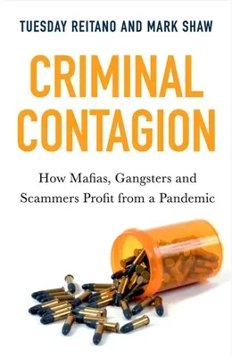 Kriminální nákaza: Jak mafie, gangsteři a podvodníci vydělávají na pandemii. - Criminal Contagion: How Mafias, Gangsters and Scammers Profit from a Pandemic