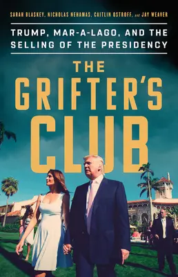 Klub podvodníků: Trump, Mar-A-Lago a prodej prezidentství - The Grifter's Club: Trump, Mar-A-Lago, and the Selling of the Presidency