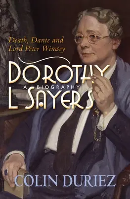 Dorothy L. Sayersová: L. Sayerserová: Smrt, Dante a Lord Peter Wimsey - Dorothy L Sayers: Death, Dante and Lord Peter Wimsey