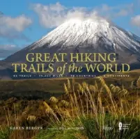 Velké turistické stezky světa: 80 stezek, 75 000 mil, 38 zemí, 6 kontinentů - Great Hiking Trails of the World: 80 Trails, 75,000 Miles, 38 Countries, 6 Continents