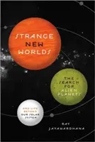 Podivné nové světy: Hledání cizích planet a života mimo naši sluneční soustavu - Strange New Worlds: The Search for Alien Planets and Life Beyond Our Solar System