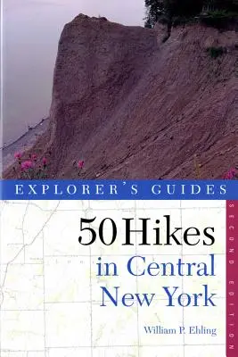 Průvodce průzkumníka 50 pěších túr ve středním New Yorku: Pěší túry a výlety s batohem od západního Adirondacku po Finger Lakes - Explorer's Guide 50 Hikes in Central New York: Hikes and Backpacking Trips from the Western Adirondacks to the Finger Lakes