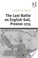Poslední bitva na anglické půdě, Preston 1715 - The Last Battle on English Soil, Preston 1715