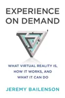 Zkušenosti na vyžádání: Co je virtuální realita, jak funguje a co dokáže - Experience on Demand: What Virtual Reality Is, How It Works, and What It Can Do