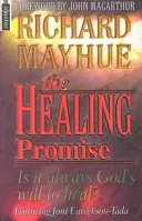 Příslib uzdravení: Je uzdravení vždy Boží vůlí? - The Healing Promise: Is It Always God's Will to Heal?