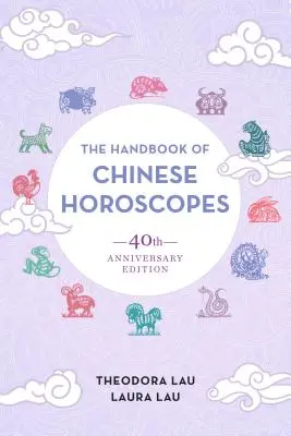 Příručka čínských horoskopů: 40. výroční vydání - The Handbook of Chinese Horoscopes: 40th Anniversary Edition