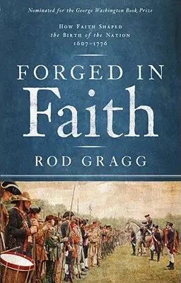 Kované ve víře: Jak víra formovala zrod národa v letech 1607-1776 - Forged in Faith: How Faith Shaped the Birth of the Nation 1607-1776