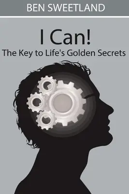 Já to dokážu! klíč ke zlatým životním tajemstvím - I Can! the Key to Life's Golden Secrets
