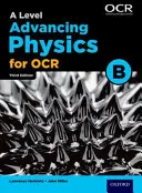 A Level Advancing Physics for OCR B (A Level Advancing Physics for OCR B) - A Level Advancing Physics for OCR B