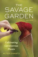 Divoká zahrada: Pěstujeme masožravé rostliny. - The Savage Garden: Cultivating Carnivorous Plants