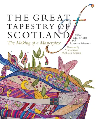 Velká skotská tapiserie: Skotská tapiserie: Tvorba mistrovského díla - The Great Tapestry of Scotland: The Making of a Masterpiece