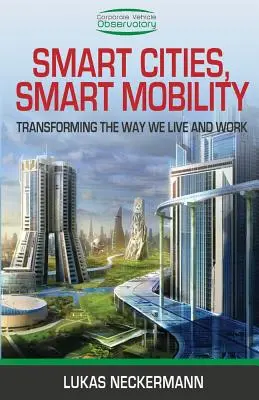 Chytrá města, chytrá mobilita: Proměna způsobu, jakým žijeme a pracujeme - Smart Cities, Smart Mobility: Transforming the Way We Live and Work