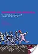 Klíčová slova pro radikály: Svazek: The Contested Vocabulary of Late-Capitalist Struggle (Sporný slovník pozdně kapitalistického boje) - Keywords for Radicals: The Contested Vocabulary of Late-Capitalist Struggle