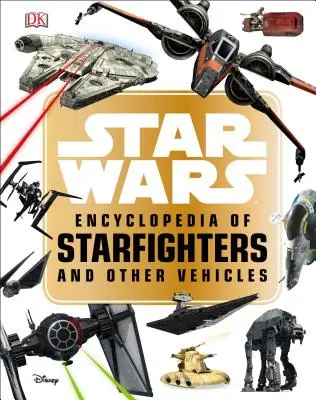 Star Wars Encyklopedie hvězdných stíhaček a dalších vozidel - Star Wars Encyclopedia of Starfighters and Other Vehicles