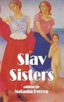 Slovanské sestry: Dedalusova kniha ruské ženské literatury - Slav Sisters: The Dedalus Book of Russian Women's Literature