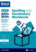 Bond SATs Skills Spelling and Vocabulary Workbook - 9-10 let - Bond SATs Skills Spelling and Vocabulary Workbook - 9-10 years