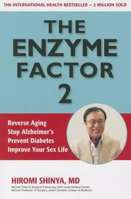 Enzymový faktor 2: Zvrátí stárnutí, zastaví Alzheimera, zabrání cukrovce, zlepší váš sexuální život - The Enzyme Factor 2: Reverse Aging, Stop Alzheimers, Prevent Diabetes, Improve Your Sex Life