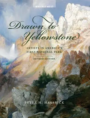 Přitahován Yellowstonem: Umělci v prvním americkém národním parku - Drawn to Yellowstone: Artists in America's First National Park