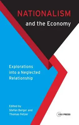 Nacionalismus a ekonomika: Zkoumání opomíjeného vztahu. - Nationalism and the Economy: Explorations Into a Neglected Relationship