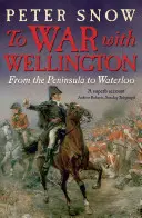 Do války s Wellingtonem - Od poloostrova k Waterloo - To War with Wellington - From the Peninsula to Waterloo