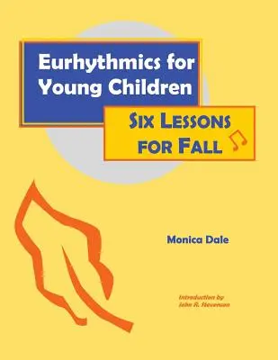 Eurytmie pro malé děti: Šest lekcí pro podzim - Eurhythmics for Young Children: Six Lessons for Fall