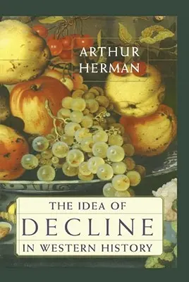 Idea úpadku v dějinách Západu - The Idea of Decline in Western History