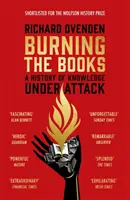 Spalování knih: Kniha týdne na Rádiu 4 - Dějiny vědění pod útokem - Burning the Books: RADIO 4 BOOK OF THE WEEK - A History of Knowledge Under Attack