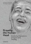 Kreslení lidské hlavy: Anatomie, výrazy, emoce a pocity - Drawing the Human Head: Anatomy, Expressions, Emotions and Feelings