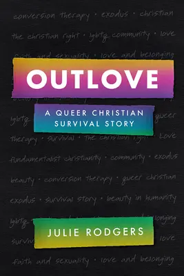 Outlove: Outlove: Vycházející z lásky k lidem: Příběh o přežití queer křesťanů - Outlove: A Queer Christian Survival Story