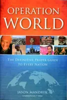 Operace Svět: Definitivní modlitební průvodce pro každý národ - Operation World: The Definitive Prayer Guide to Every Nation