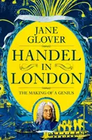 Händel v Londýně - Jak se rodí génius - Handel in London - The Making of a Genius